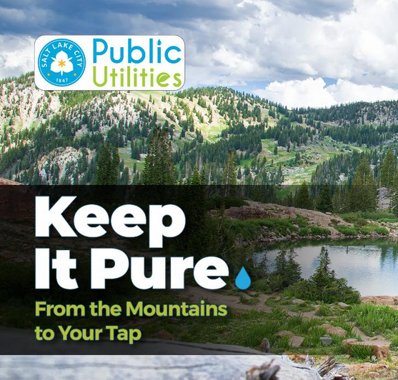 Flyer with a picture of hils and a lake with the logo for Salt lake City Public Utilities and the text: Keep it pure, from the mountains to your tap.