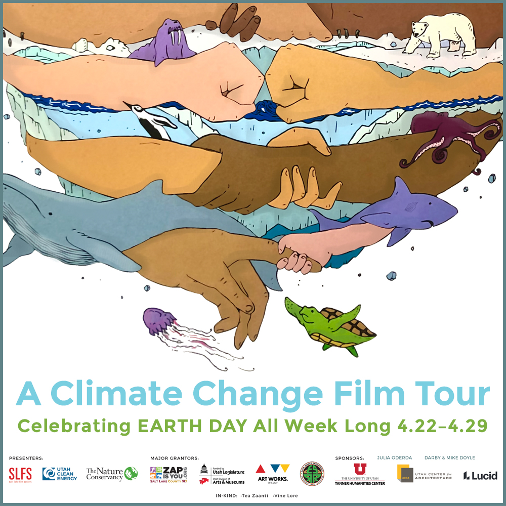 A Climate Change Film Tour poster. Text reads "Celebrating EARTH DAY All Week Long 4.22-4.29" the logos of various sponsors line the bottom of the graphic. The top of the graphic shows illustrations of hands reaching out from different sides of the page. Hands in a variety of skin tones are interwoven with different drawings of sea creatures including jellyfish, turtles, whales, sharks, octopus, penguins, walruses, and a polar bear.